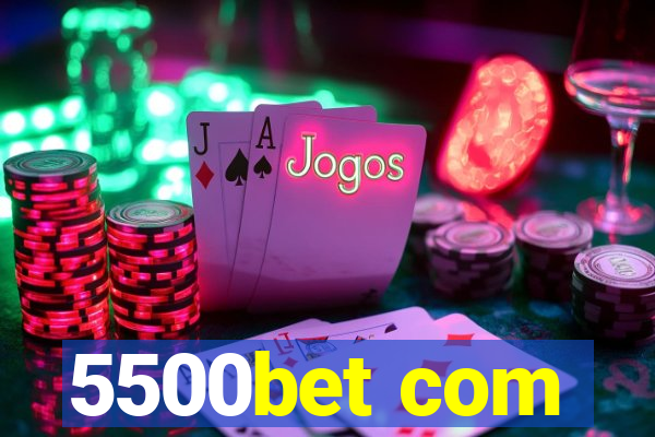 5500bet com